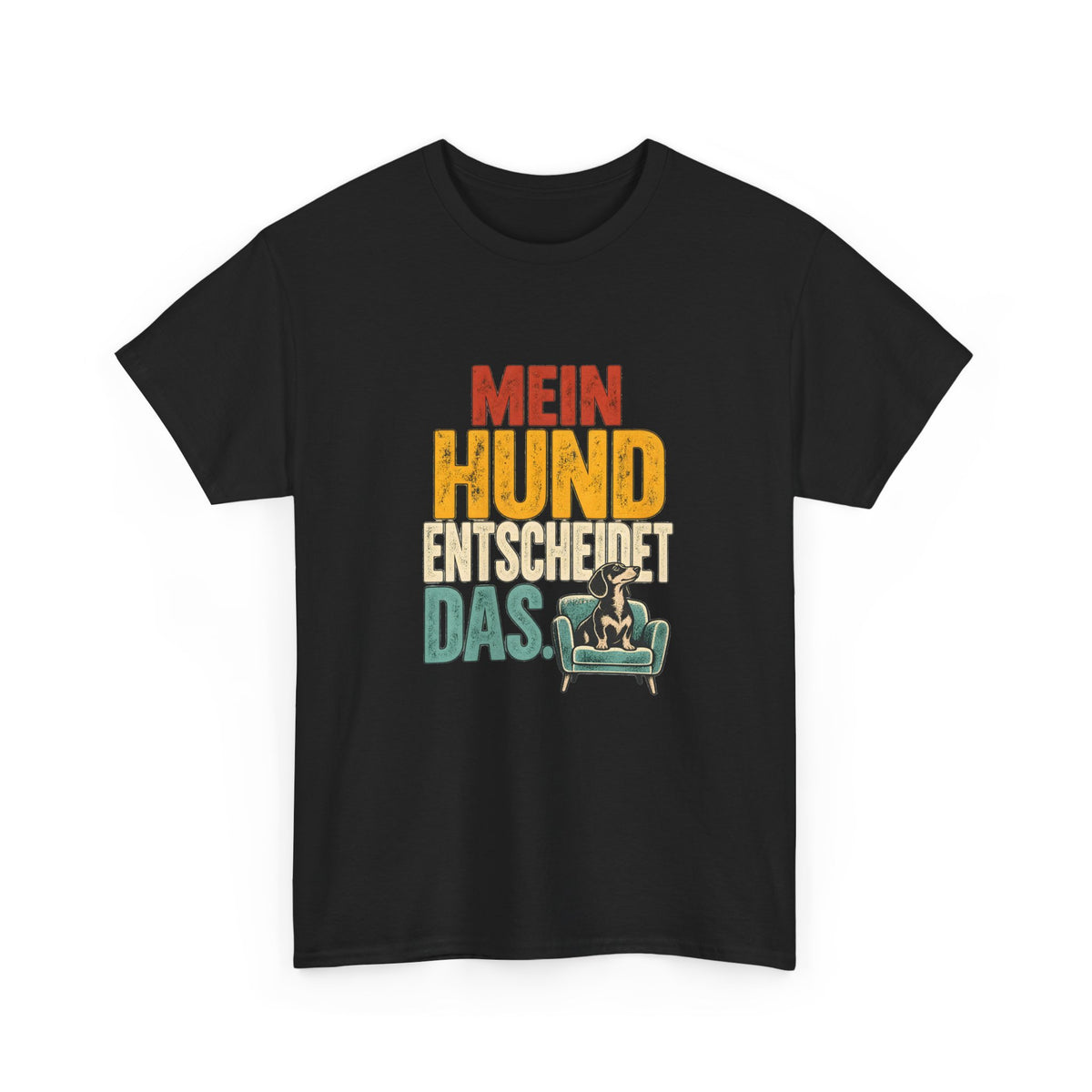Mein Hund entscheidet das – Hunde T-Shirt