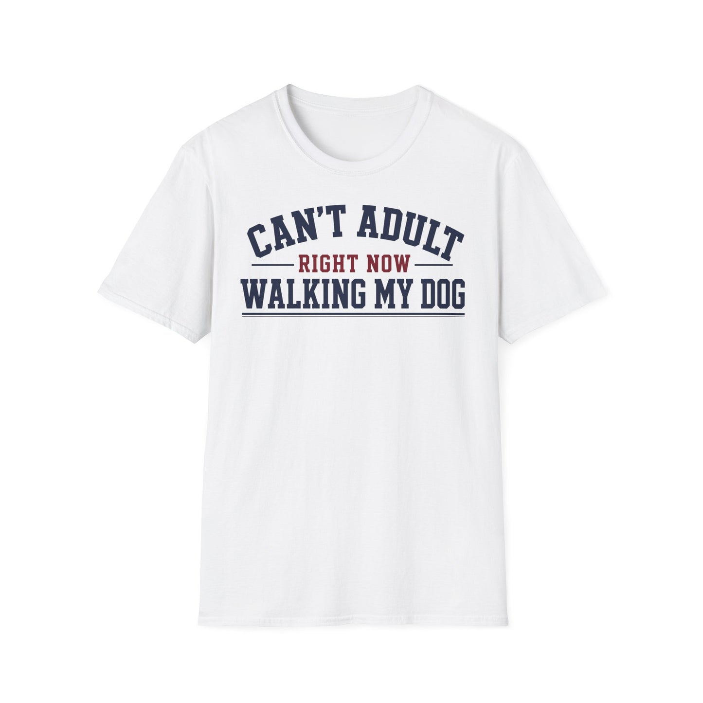 Can’t Adult Right Now Walking My Dog T-Shirt