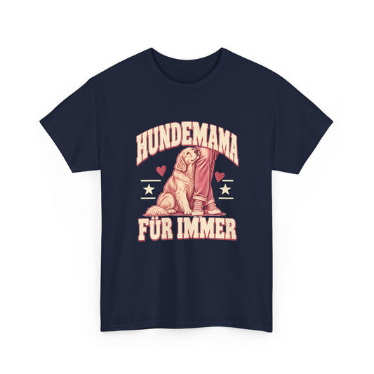 Hundemama für immer – Hunde T-Shirt