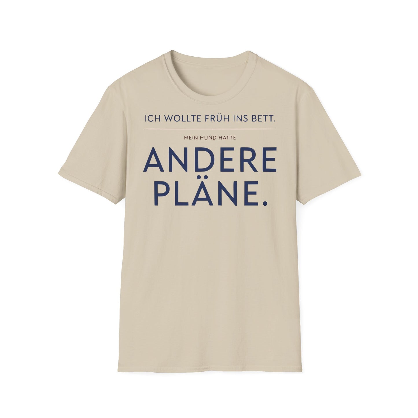 T-Shirt – 'Andere Pläne' German Funny Dog Shirt (Ich wollte früh ins Bett, mein Hund hatte andere Pläne)