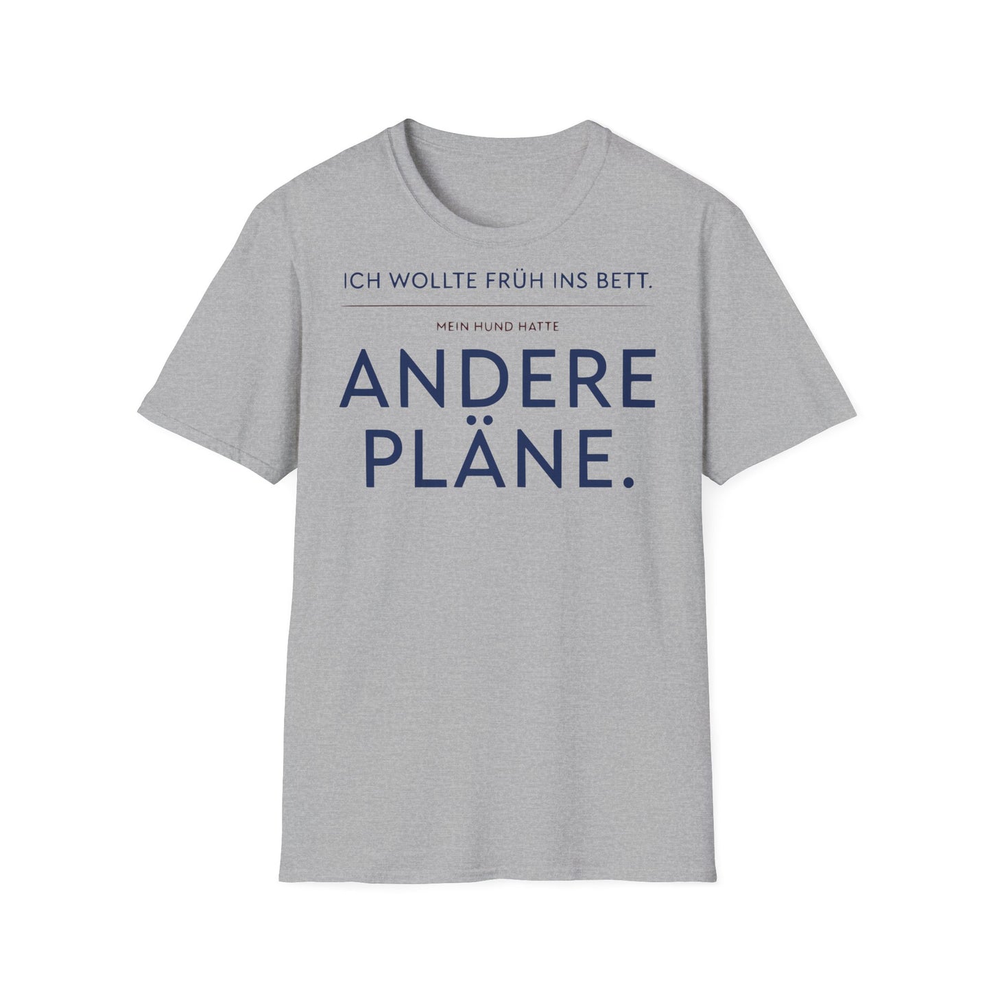 T-Shirt – 'Andere Pläne' German Funny Dog Shirt (Ich wollte früh ins Bett, mein Hund hatte andere Pläne)