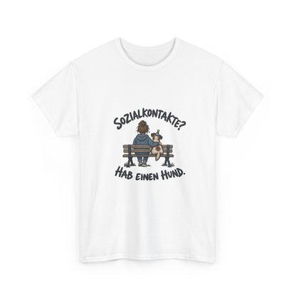 Sozialkontakte? Hab einen Hund – Hunde T-Shirt