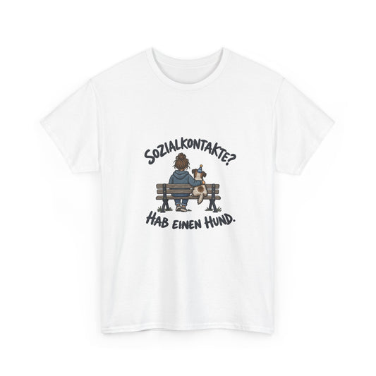 Sozialkontakte? Hab einen Hund – Hunde T-Shirt