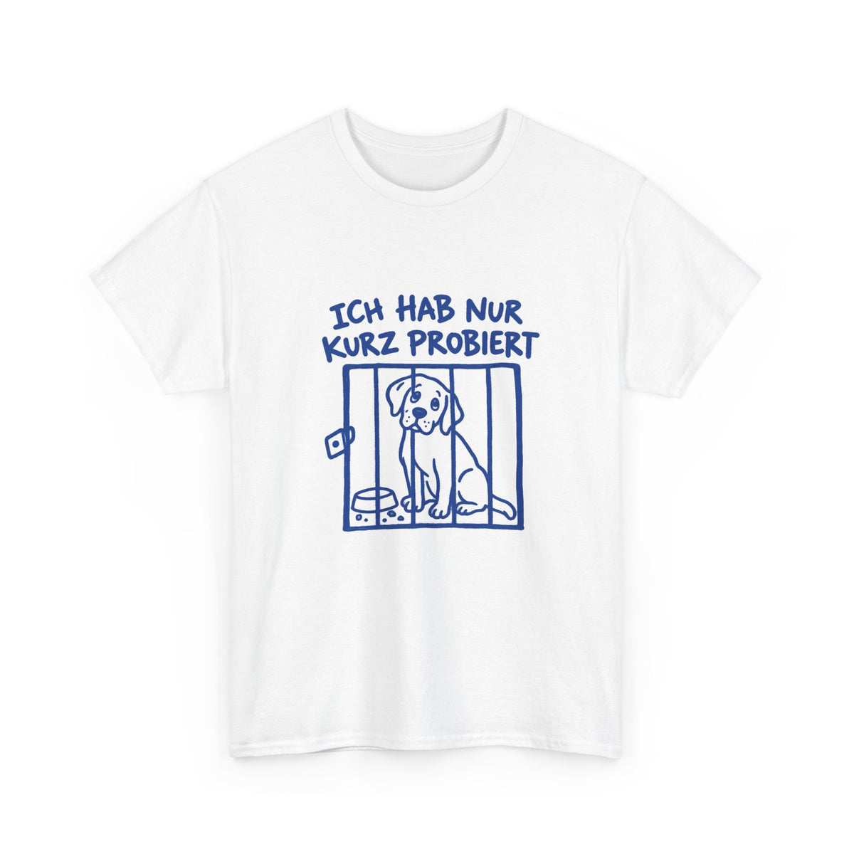 Ich hab nur kurz probiert – Hunde T-Shirt