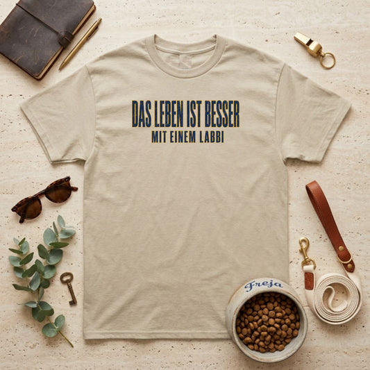 Das Leben ist besser mit einem Labbi – Labrador Unisex T-Shirt