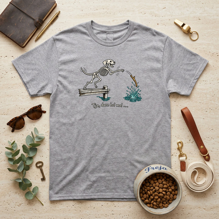 Tja, dann hol mal – Unisex T-Shirt