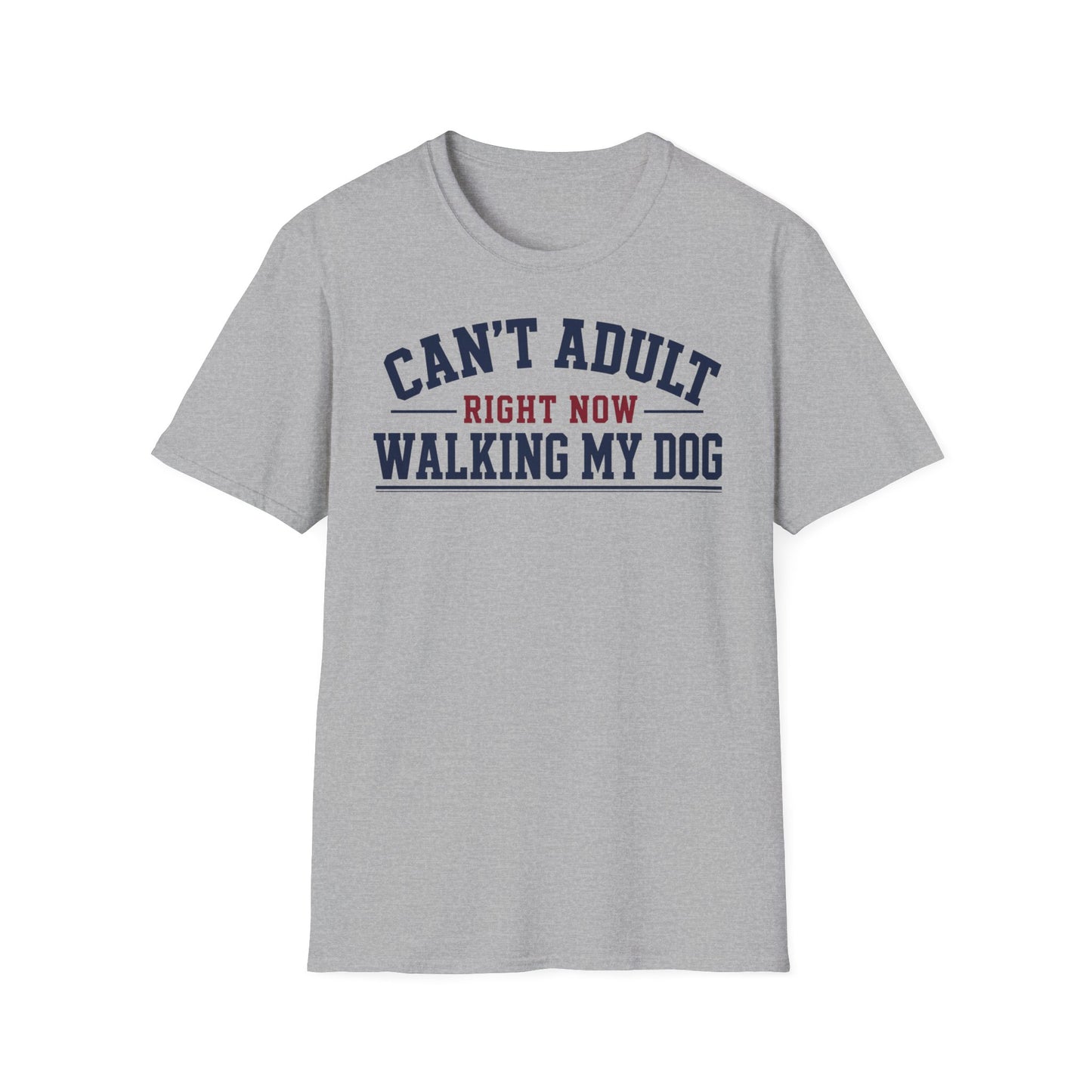 Can’t Adult Right Now Walking My Dog T-Shirt