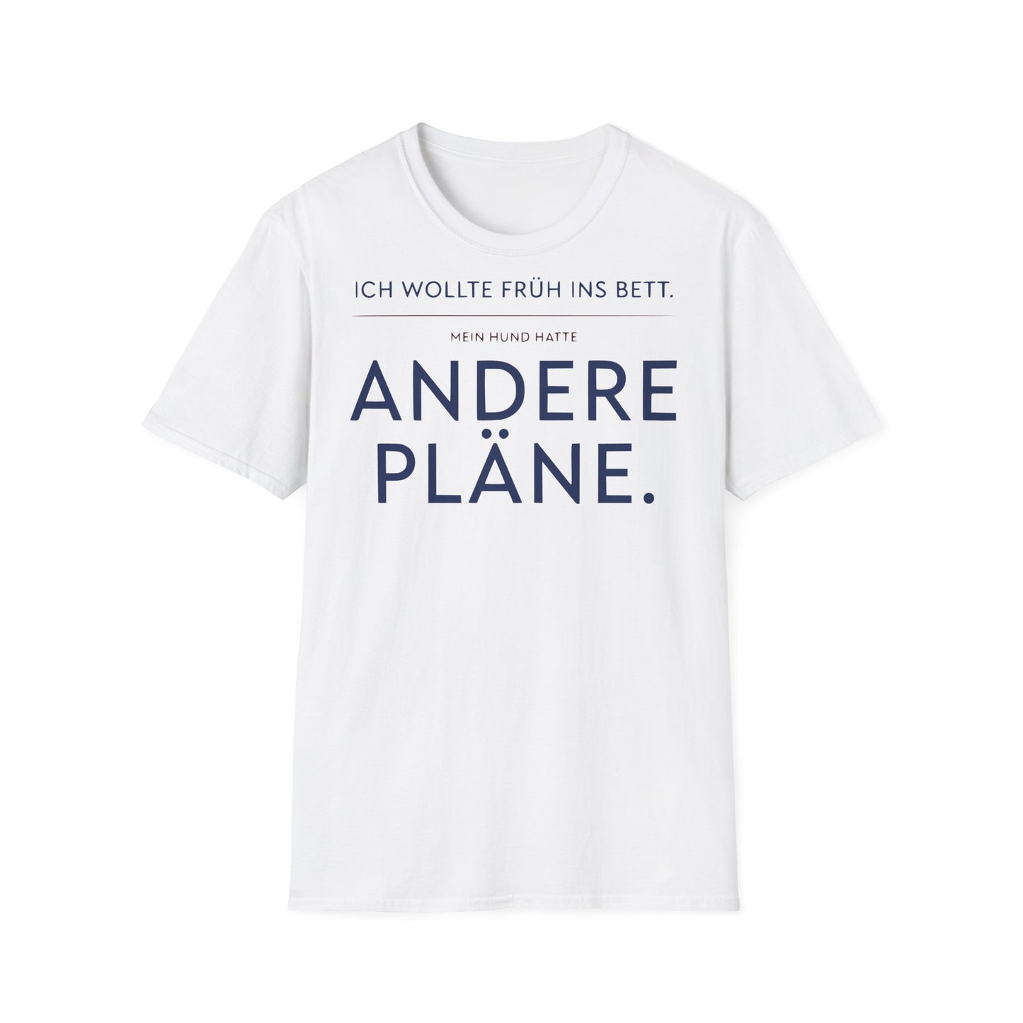 T-Shirt – 'Andere Pläne' German Funny Dog Shirt (Ich wollte früh ins Bett, mein Hund hatte andere Pläne)