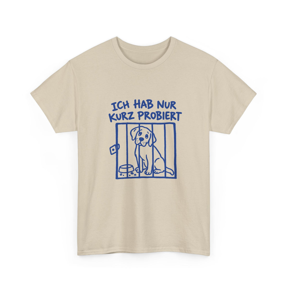Ich hab nur kurz probiert – Hunde T-Shirt
