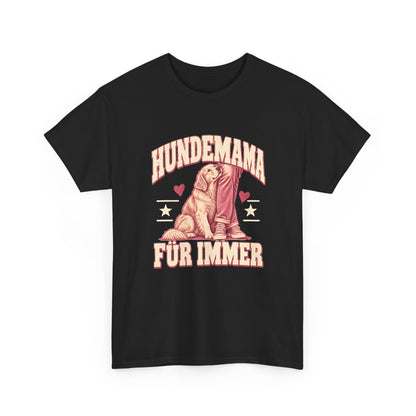 Hundemama für immer – Hunde T-Shirt