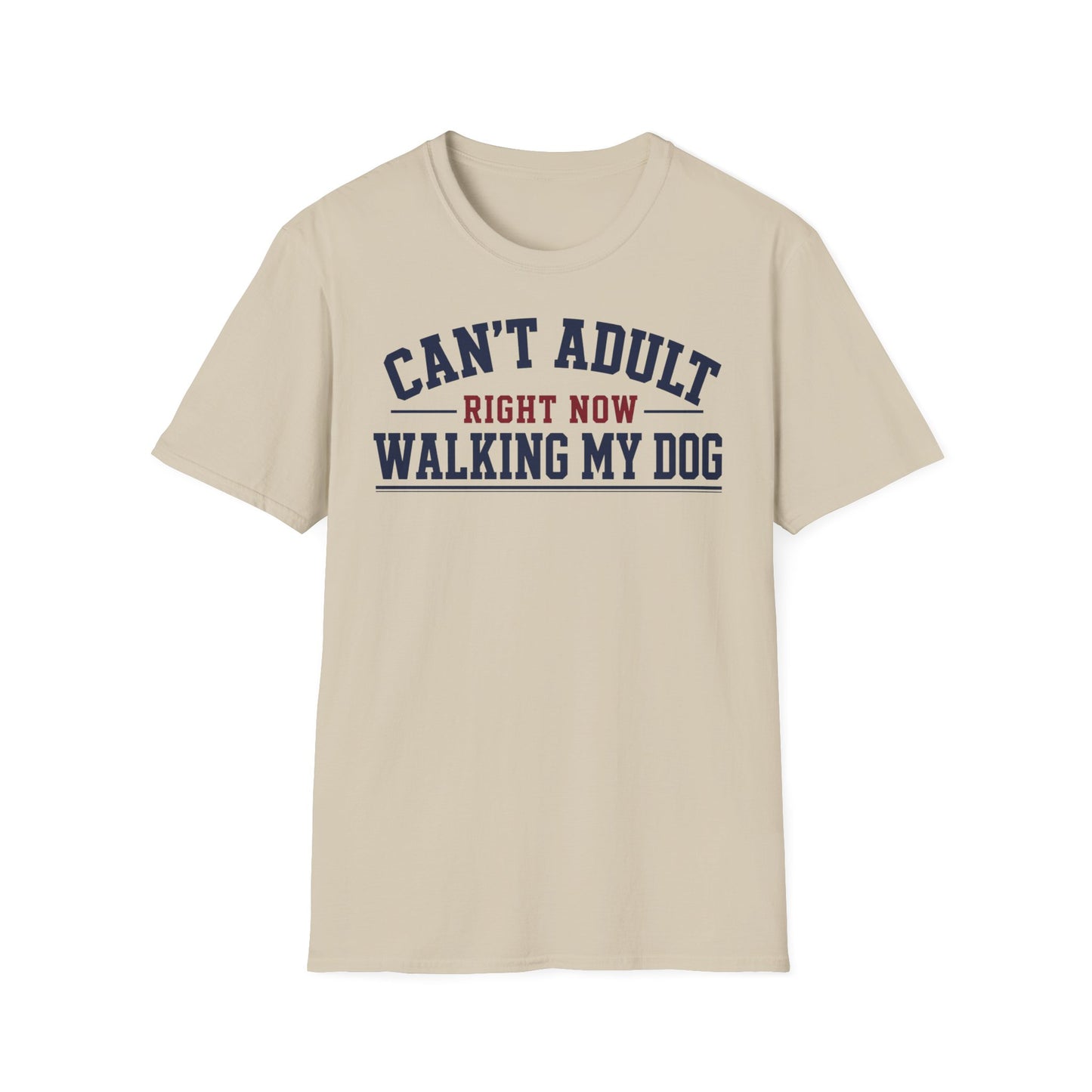 Can’t Adult Right Now Walking My Dog T-Shirt