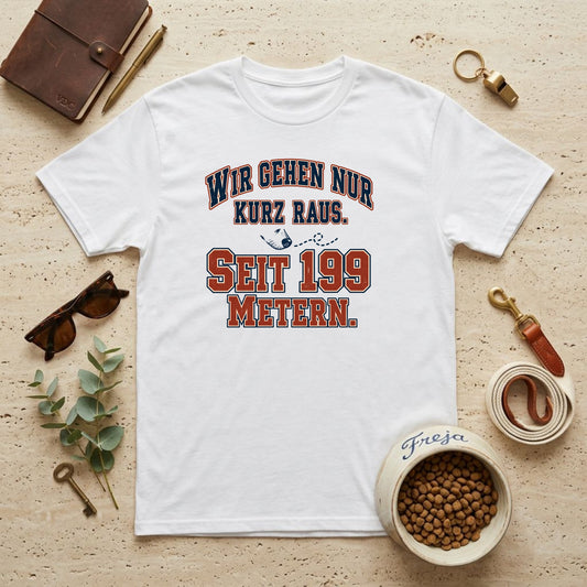 Nur kurz raus – seit 199 Metern – Varsity Unisex T-Shirt